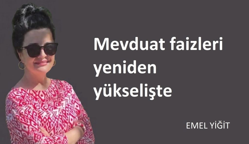 Mevduat faizleri yeniden yükselişte