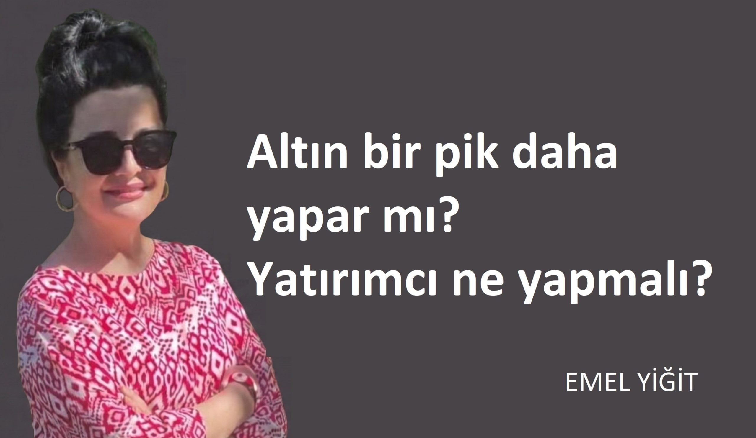 Altın bir pik daha yapar mı? Yatırımcı ne yapmalı?