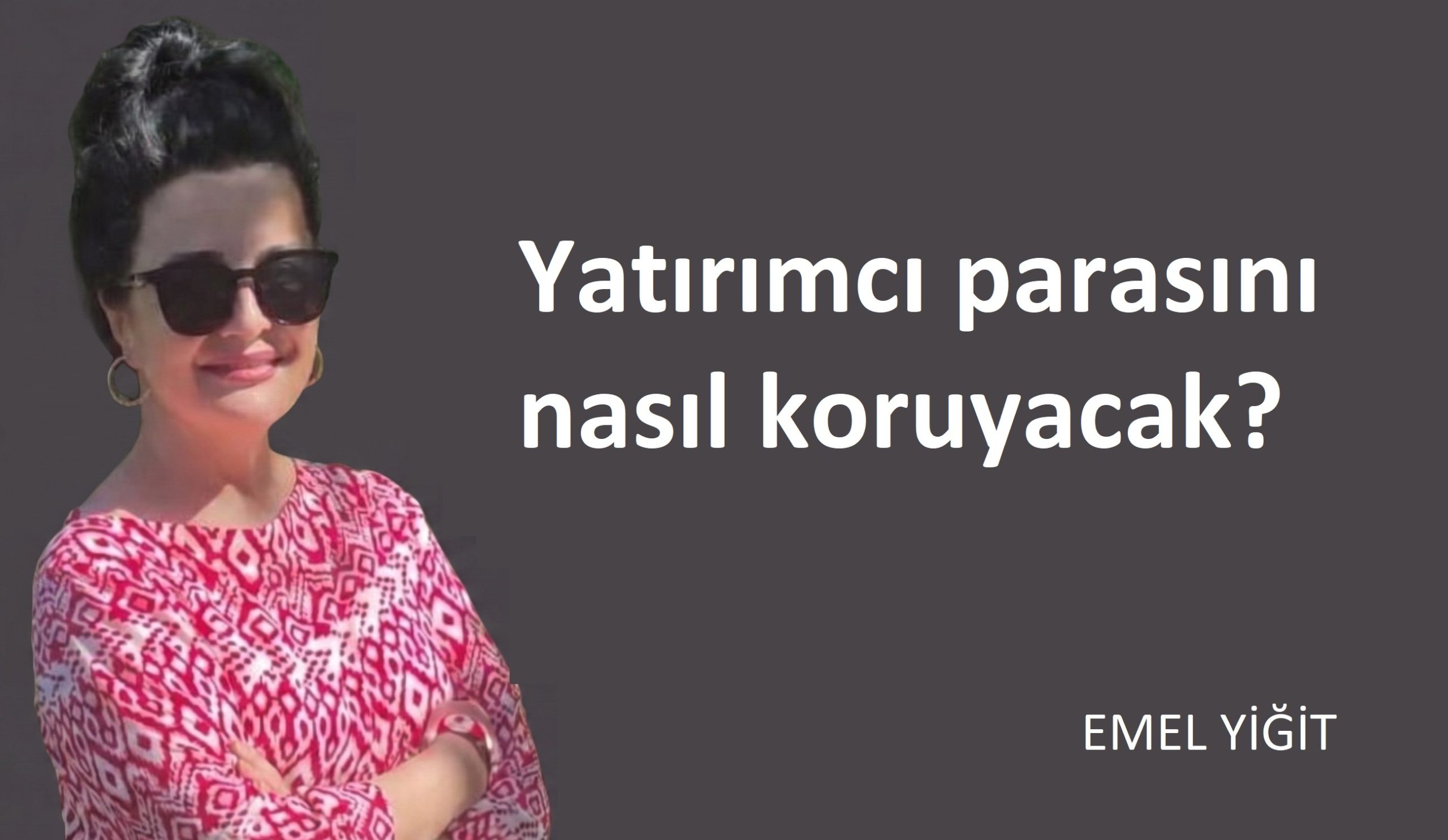 Yatırımcı parasını nasıl koruyacak?