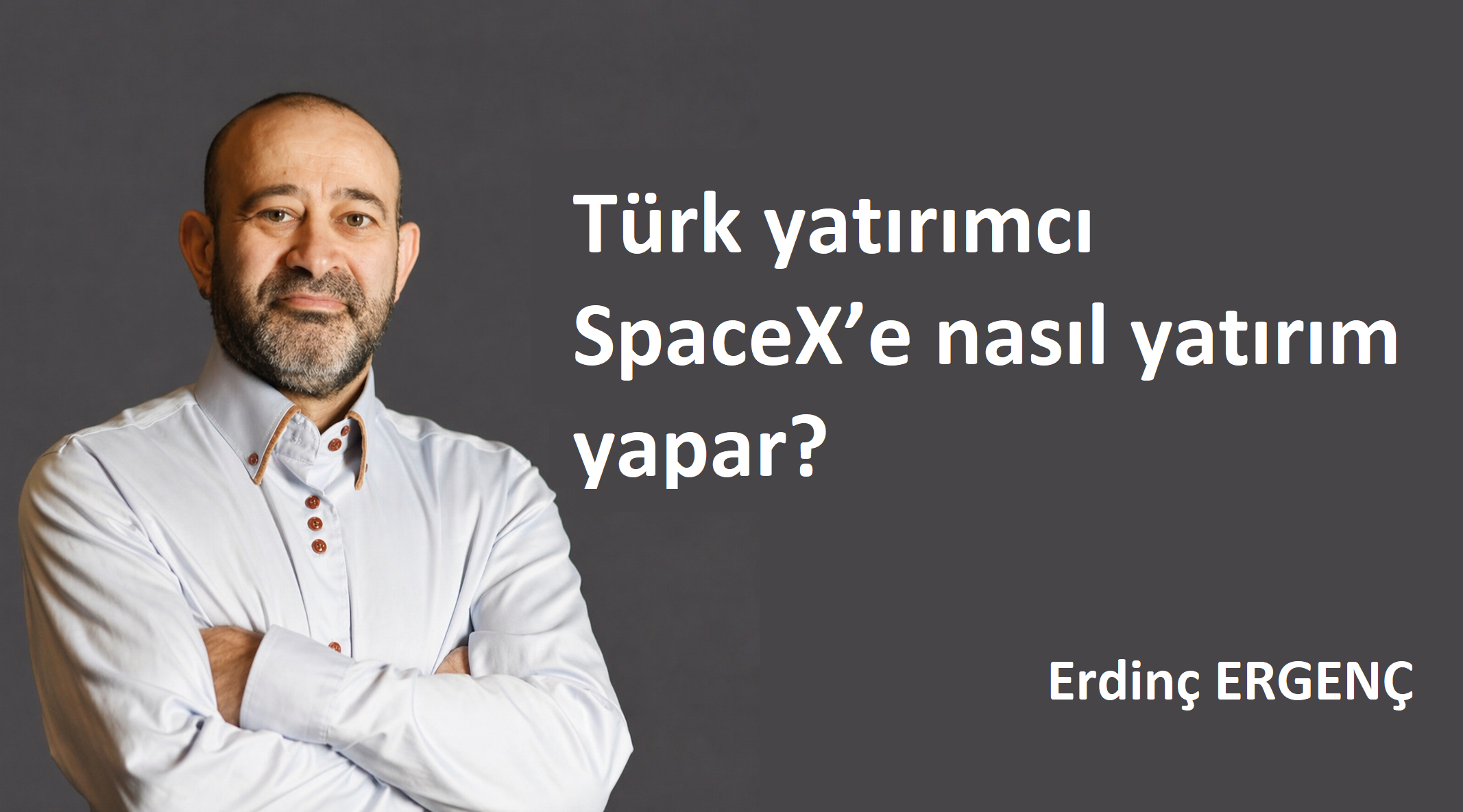 SpaceX halka arzı hakkında bilmeniz gereken herşey: Türk yatırımcı SpaceX’e nasıl yatırım yapar?
